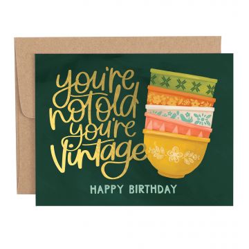 You're Not Old You're Vintage Birthday Greeting Card